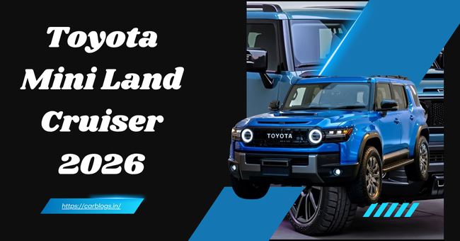 Toyota Mini Land Cruiser 2026 – Compact Off-Road SUV with Power, Mileage & Adventure in One Package
